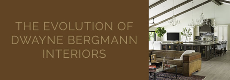 the evolution of interior design | Dwayne Bergmann Interiors